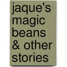 Jaque's Magic Beans & Other Stories door Jaque Thay