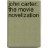 John Carter: The Movie Novelization