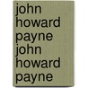 John Howard Payne John Howard Payne by Charles Henry Brainard