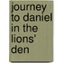 Journey To Daniel In The Lions' Den