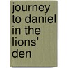 Journey To Daniel In The Lions' Den door Gregory Warner