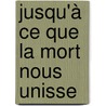 Jusqu'à ce que la mort nous unisse door Karine Giébel