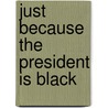 Just Because The President Is Black door Miss Mary