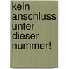 Kein Anschluss unter dieser Nummer! door Christiane Gérard