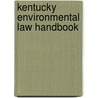 Kentucky Environmental Law Handbook door McDonald Pllc
