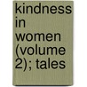 Kindness In Women (Volume 2); Tales door Thomas Haynes Bayly