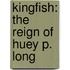Kingfish: The Reign Of Huey P. Long