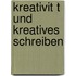 Kreativit T Und Kreatives Schreiben