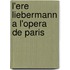 L'ere Liebermann a l'Opera de Paris