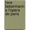 L'ere Liebermann a l'Opera de Paris door Mathias Auclair