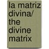 La matriz divina/ The Divine Matrix
