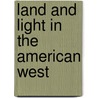 Land And Light In The American West by John Ward