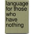 Language For Those Who Have Nothing