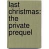 Last Christmas: The Private Prequel door Kate Brian