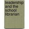 Leadership And the School Librarian door Mary Lankford