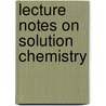 Lecture Notes On Solution Chemistry by Viktor Gutmann