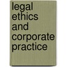 Legal Ethics And Corporate Practice door Milton C. Regan