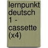 Lernpunkt Deutsch 1 - Cassette (X4) by Peter Morris