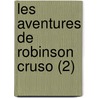 Les Aventures De Robinson Cruso (2) door Danial Defoe