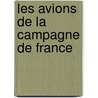 Les Avions De La Campagne De France door Arnaud Prudhomme
