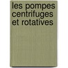 Les Pompes Centrifuges Et Rotatives door Jacques Buchetti