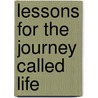 Lessons for the Journey Called Life door Elaine A. T'souvas