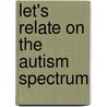 Let's Relate On The Autism Spectrum door Brian R. King