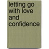 Letting Go With Love And Confidence door Susan Fitzgerald