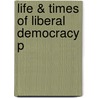 Life & Times Of Liberal Democracy P by C.B. Macpherson