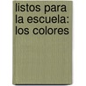 Listos Para La Escuela: Los Colores by Laura Gates Galvin