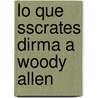 Lo Que Sscrates Dirma a Woody Allen door Juan Antonio Rivera