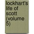 Lockhart's Life Of Scott (Volume 5)