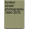 London Street Photography 1860-2010 door Mike Seaborne