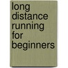 Long Distance Running For Beginners door Sean Fishpool