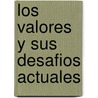 Los Valores y Sus Desafios Actuales by Jose Ramon Fabelo Corzo