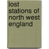 Lost Stations Of North West England