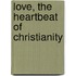 Love, the Heartbeat of Christianity