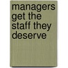 Managers Get The Staff They Deserve door Kimberly Wylie