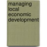 Managing Local Economic Development by Kuotsai Tom Liou