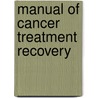 Manual Of Cancer Treatment Recovery door Stewart Fleishman