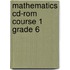 Mathematics Cd-rom Course 1 Grade 6