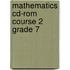 Mathematics Cd-rom Course 2 Grade 7