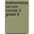 Mathematics Cd-rom Course 3 Grade 8