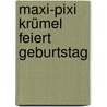 Maxi-Pixi Krümel feiert Geburtstag by Nele Moost