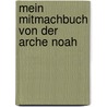 Mein Mitmachbuch Von Der Arche Noah door Reinhard Abeln