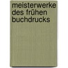 Meisterwerke Des Frühen Buchdrucks by Marianne Luginbühl
