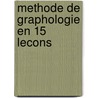 Methode De Graphologie En 15 Lecons by Pierre Foix