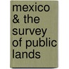 Mexico & The Survey Of Public Lands door Robert Holden