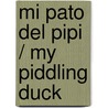 Mi pato del pipi / My Piddling Duck door Montse Ganges