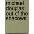 Michael Douglas: Out Of The Shadows